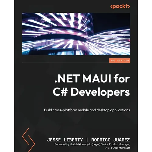 NET MAUI for C# Developers: Build cross-platform mobile and desktop applications