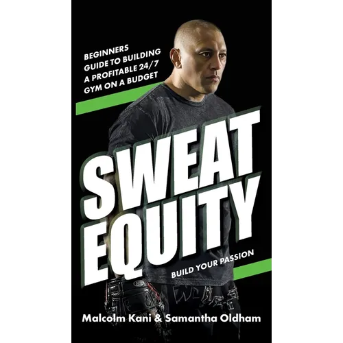 Sweat Equity: Beginners guide to building a profitable 24/7 gym on a budget.