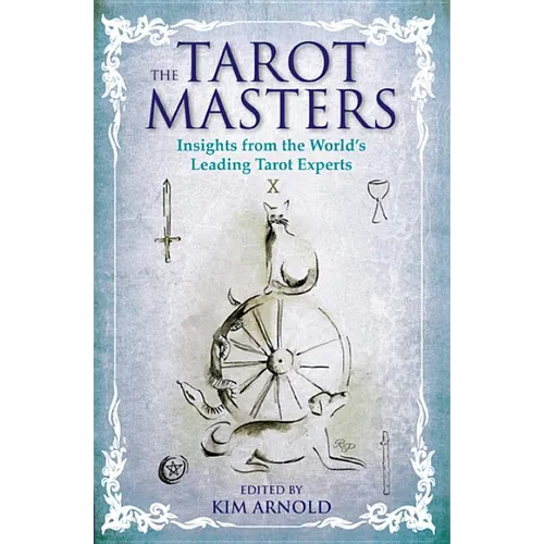 The Tarot Masters: Insights from the World's Leading Tarot Experts