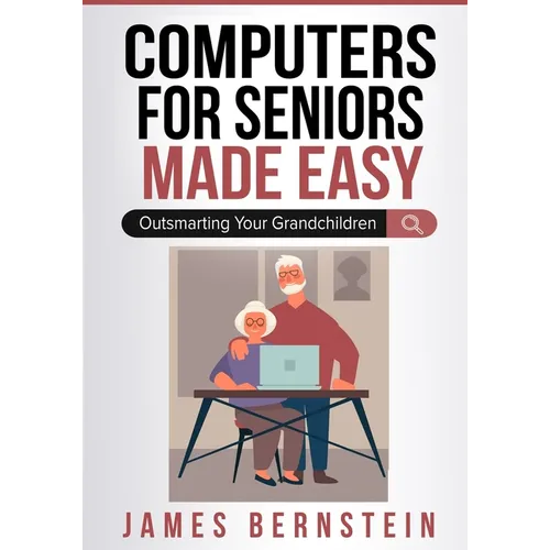 Computers for Seniors Made Easy: Outsmarting Your Grandchildren