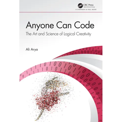 Anyone Can Code: The Art and Science of Logical Creativity