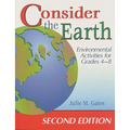 Consider the Earth: Environmental Activities for Grades 4 - 8