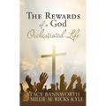 The Rewards of a God Orchestrated Life