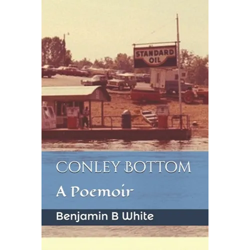 Conley Bottom: A Poemoir