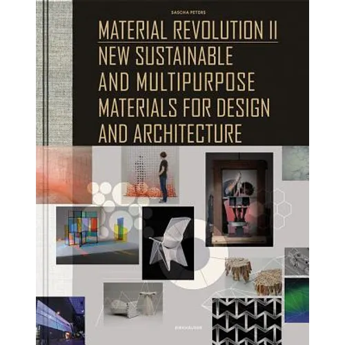 Material Revolution 2: New Sustainable and Multi-Purpose Materials for Design and Architecture