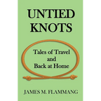 Untied Knots: Tales of Travel and Back at Home