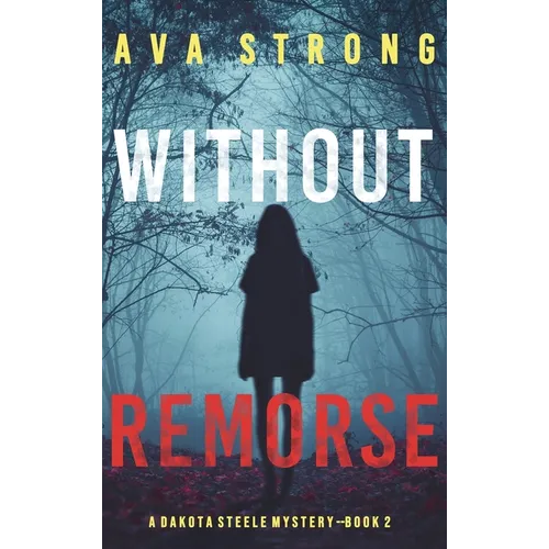Without Remorse (A Dakota Steele FBI Suspense Thriller-Book 2)