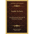 Loyalty To Facts: The Educational Writings Of Patterson Wardlaw