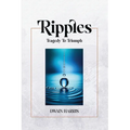 Ripples: Tragedy to Triumph