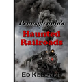 Pennsylvania's Haunted Railroads