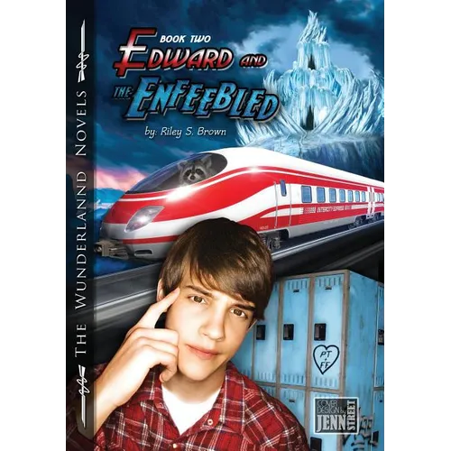 Edward and the Enfeebled: Book Two of the Wunderlannd Novels