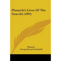 Plutarch's Lives Of The Gracchi (1892)