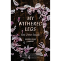 My Withered Legs and Other Essays