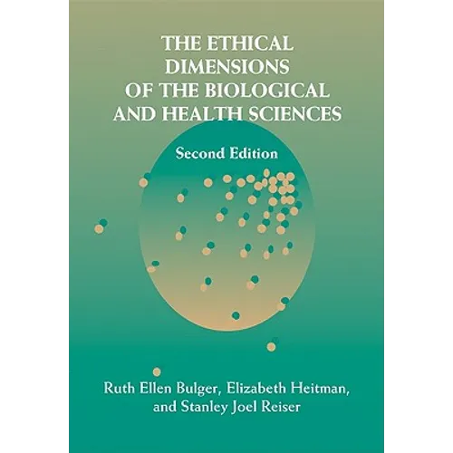 The Ethical Dimensions of the Biological and Health Sciences