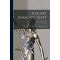 Nature's Harmonic Unity: A Treatise On Its Relation To Proportional Form