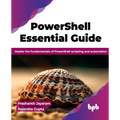 PowerShell Essential Guide: Master the fundamentals of PowerShell scripting and automation (English Edition)