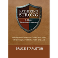 Fathering Strong: A 90-Day Devotional Journey