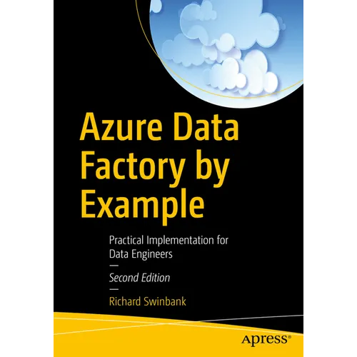 Azure Data Factory by Example: Practical Implementation for Data Engineers
