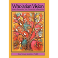 Wholarian Vision: How to Remember Your Connection to Everything