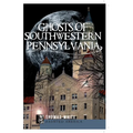 Ghosts of Southwestern Pennsylvania