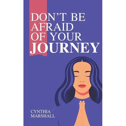 Don't Be Afraid of Your Journey