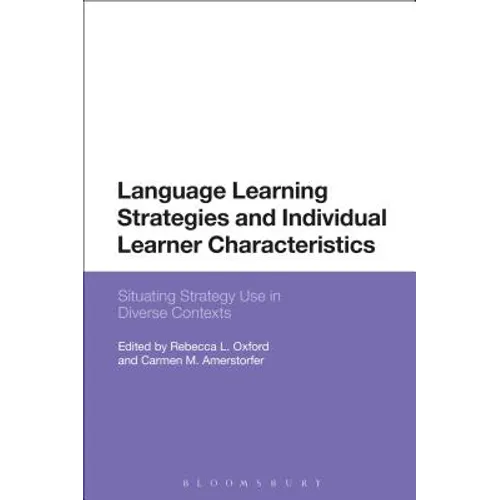 Language Learning Strategies and Individual Learner Characteristics: Situating Strategy Use in Diverse Contexts
