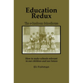 Education Redux: How to Make Schools Relevant to Our Children and Our Future