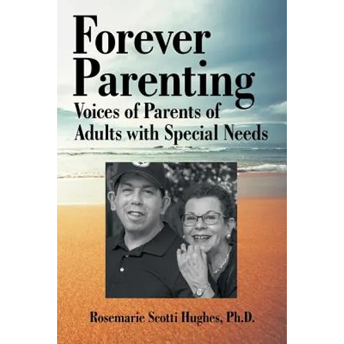 Forever Parenting: Voices of Parents of Adults with Special Needs