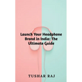 Launch Your Headphone Brand in India