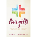Four Gifts: Seeking Self-Care for Heart, Soul, Mind, and Strength
