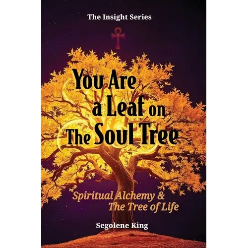You Are A Leaf On The Soul Tree: Spiritual Alchemy & The Tree of Life