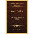 Nature's Children: Little Stories Of Wild Life (1911)