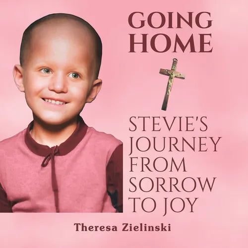 Going Home Stevie's Journey from Sorrow to Joy - Paperback