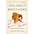 Unlikely Brothers: Our Story of Adventure, Loss, and Redemption