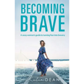 Becoming Brave: A sassy woman's guide to turning fear into bravery