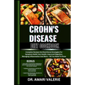Crohn's Disease Diet Cookbook: Complete Recipes And Nutritional Strategies For Symptom Relief, Gut Health, Improved Digestion, Managing Inflammation