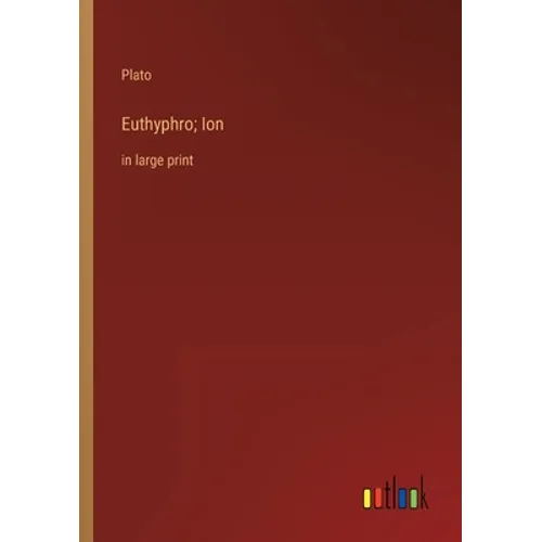 Euthyphro; Ion: in large print