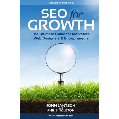 SEO for Growth: The Ultimate Guide for Marketers, Web Designers & Entrepreneurs