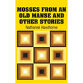 Mosses from an old Manse and Other Stories