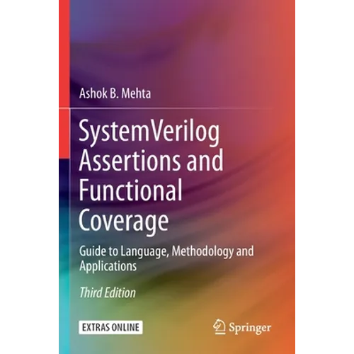 System Verilog Assertions and Functional Coverage: Guide to Language, Methodology and Applications