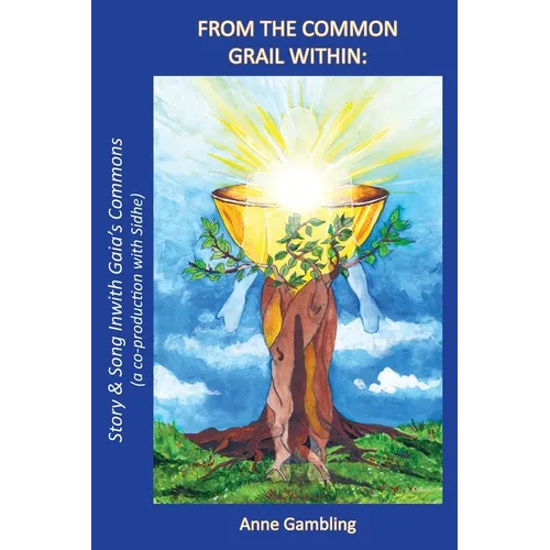 From the Common Grail Within: Story & Song Inwith Gaia's Commons (a co-production with Sidhe)