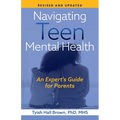 Navigating Teen Mental Health: An Expert's Guide for Parents-Revised and Updated