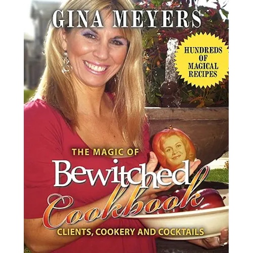 The Magic of Bewitched Cookbook: Clients, Cookery and Cocktails