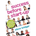 Success before Start-Up: How to prepare for business, avoid mistakes, succeed. Get it Right before You Start