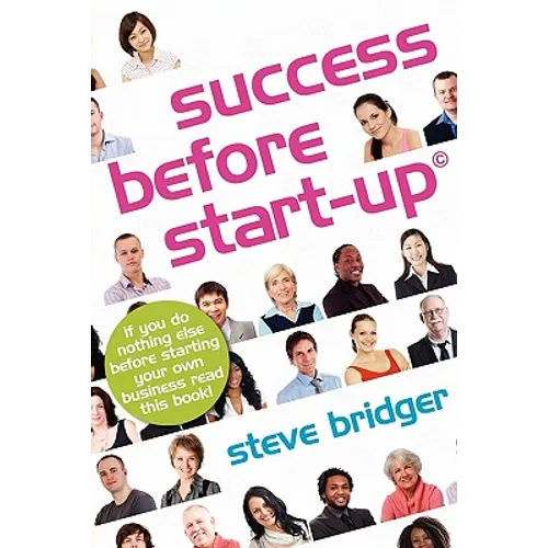 Success before Start-Up: How to prepare for business, avoid mistakes, succeed. Get it Right before You Start