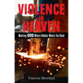 Violence in Heaven: Meeting God Where Rubber Meets the Road