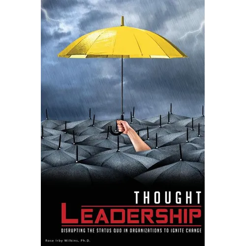 Thought Leadership: Disrupting the Status Quo in Organizations to Ignite Change