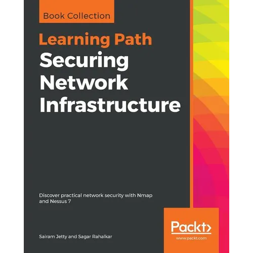 Securing Network Infrastructure: Discover practical network security with Nmap and Nessus 7