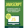 JavaScript: Advanced Guide to Programming Code with JavaScript