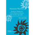 Freedom Writing: African American Civil Rights Literacy Activism, 1955-1967